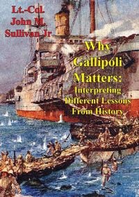 Produktbild: Why Gallipoli Matters: Interpreting Different Lessons From History