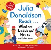 Produktbild: Julia Donaldson Reads What the Ladybird Heard and Other Stories