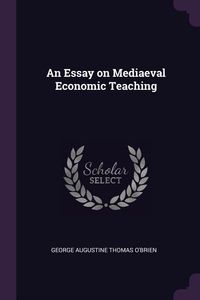 Produktbild: An Essay on Mediaeval Economic Teaching