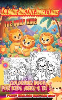Produktbild: Coloring Kids Cute Jungle Lions The Mika King: Coloring Kids Cute Jungle Lions The Mika King Coloring Book