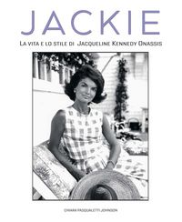 Produktbild: Jackie Kennedy. La vita e lo stile di Jacqueline Kennedy Onassis