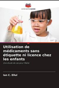 Produktbild: Utilisation de m&eacute;dicaments sans &eacute;tiquette ni licence chez les enfants
