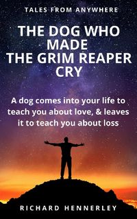 Produktbild: The Dog who Made The Grim Reaper Cry (TALES OF ANYWHERE, #4)