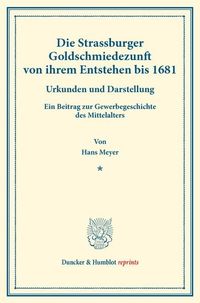 Produktbild: Die Strassburger Goldschmiedezunft von ihrem Entstehen bis 1681.