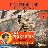 Produktbild: Die gestohlene Erfindung (Nat Pinkerton - Der K&ouml;nig der Detectivs, Folge 7)
