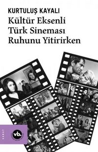 Produktbild: K&uuml;lt&uuml;r Eksenli T&uuml;rk Sinemasi Ruhunu Yitirirken