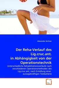 Produktbild: Aichner, A: Der Reha-Verlauf des Lig.cruc.ant.in Abh&auml;ngigkei