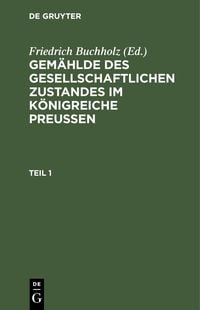 Produktbild: Gem&auml;hlde des gesellschaftlichen Zustandes im K&ouml;nigreiche Preussen. Teil 1