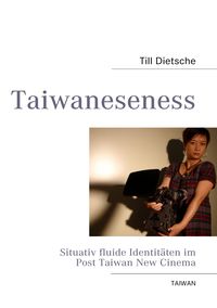 Produktbild: Taiwaneseness - Situativ fluide Identit&auml;ten im Post Taiwan New Cinema