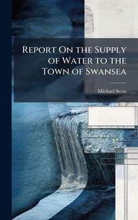 Produktbild: Report On the Supply of Water to the Town of Swansea
