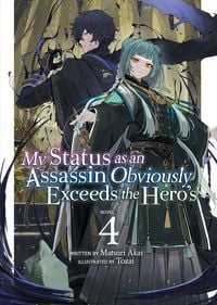 Produktbild: My Status as an Assassin Obviously Exceeds the Hero's (Light Novel) Vol. 4
