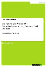 Produktbild: Die Figuren des Werkes 'Die Bartholom&auml;usnacht' von Dumas in Buch und Film
