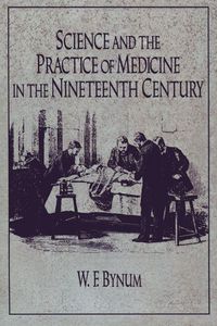Produktbild: Science and the Practice of Medicine in the Nineteenth Century