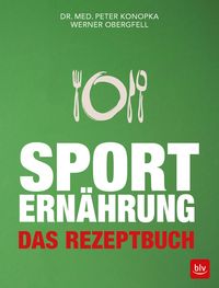 Produktbild: Sportern&auml;hrung - Das Rezeptbuch