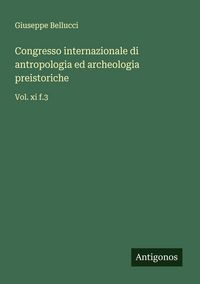 Produktbild: Congresso internazionale di antropologia ed archeologia preistoriche