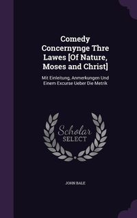 Produktbild: Comedy Concernynge Thre Lawes [Of Nature, Moses and Christ]