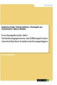 Produktbild: Forschungsbericht &uuml;ber Ver&auml;nderungsprozesse am Fallbeispiel eines &ouml;sterreichischen Sozialversicherungstr&auml;gers