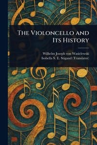 Produktbild: The Violoncello and Its History