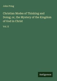 Produktbild: Christian Modes of Thinking and Doing; or, the Mystery of the Kingdom of God in Christ