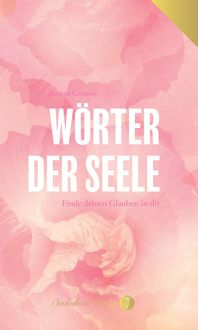Produktbild: W&ouml;rter der Seele - Finde deinen Glauben in dir.