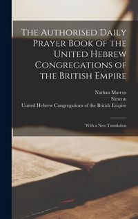 Produktbild: The Authorised Daily Prayer Book of the United Hebrew Congregations of the British Empire: With a New Translation