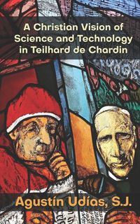 Produktbild: A Christian Vision of Science and Technology in Teilhard de Chardin
