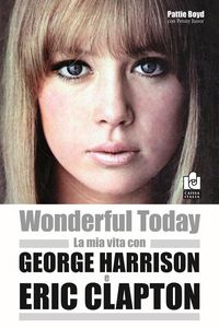 Produktbild: Wonderful today. La mia vita con George Harrison ed Eric Clapton
