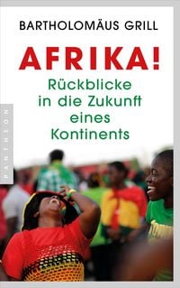 Produktbild: Afrika! R&uuml;ckblicke in die Zukunft eines Kontinents