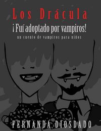Produktbild: Los Dr&aacute;cula &iexcl;fui adoptado por vampiros! : un cuento de vampiros para ni&ntilde;os
