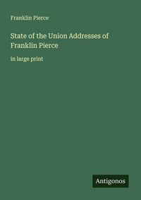 Produktbild: State of the Union Addresses of Franklin Pierce