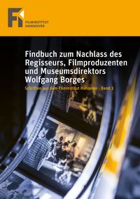 Produktbild: Findbuch zum Nachlass des Regisseurs, Filmproduzenten und Museumsdirektors Wolfgang Borges