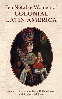 Produktbild: Ten Notable Women of Colonial Latin America