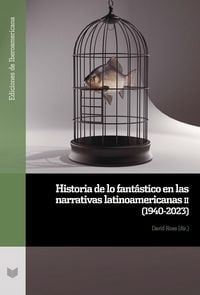 Produktbild: Historia de lo fant&aacute;stico en las narrativas latinoamericanas II (1940-2023)
