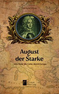 Produktbild: August der Starke &ndash; eine Reise der Liebe durch Europa