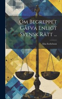 Produktbild: Om Begreppet G&aring;fva Enligt Svensk R&auml;tt ...