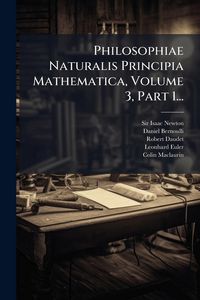 Produktbild: Philosophiae Naturalis Principia Mathematica, Volume 3, Part 1...