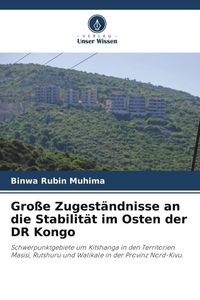 Produktbild: Gro&szlig;e Zugest&auml;ndnisse an die Stabilit&auml;t im Osten der DR Kongo