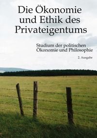 Produktbild: Die &Ouml;konomie und Ethik des Privateigentums