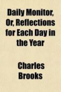 Produktbild: Daily Monitor, Or, Reflections for Each Day in the Year; Containing Inferences from Christian Doctrines, Ecclesiastical History, Sacred
