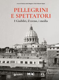 Produktbild: Pellegrini e spettatori. I giubilei, il treno, i media