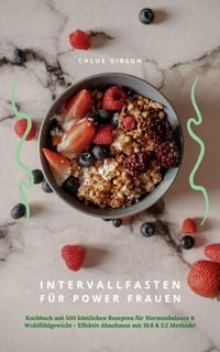 Produktbild: Intervallfasten f&uuml;r Power Frauen: Kochbuch mit 500 Rezepten