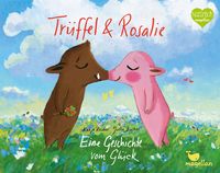 Rosalie & Trüffel - Eine Geschichte von der Liebe