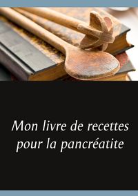 Produktbild: Mon livre de recettes pour la pancr&eacute;atite