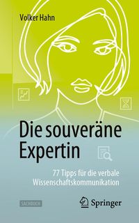 Produktbild: Die souver&auml;ne Expertin - 77 Tipps f&uuml;r die verbale Wissenschaftskommunikation