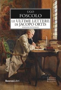 Produktbild: Le ultime lettere di Jacopo Ortis. Ediz. integrale