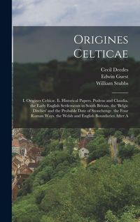 Produktbild: Origines Celticae: I. Origines Celtic&aelig;. Ii. Historical Papers. Pudens and Claudia. the Early English Settlements in South Britain. the 'b
