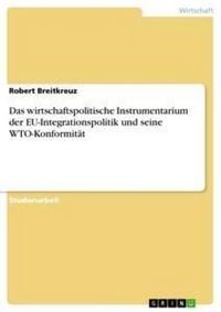 Produktbild: Das wirtschaftspolitische Instrumentarium der EU-Integrationspolitik und seine WTO-Konformit&auml;t