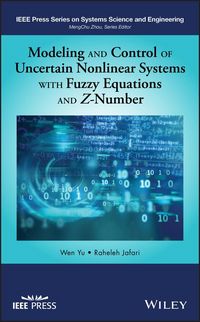 Produktbild: Modeling and Control of Uncertain Nonlinear Systems with Fuzzy Equations and Z-Number