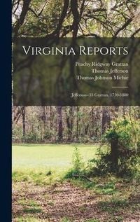 Produktbild: Virginia Reports: Jefferson--33 Grattan, 1730-1880