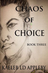 Produktbild: Chaos of Choice: Book Three - End of an Age (Chaos of Choice Saga, #3)